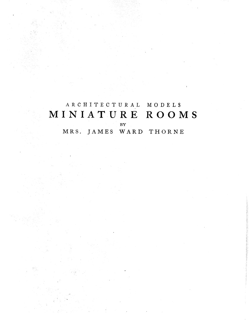 Miniature Rooms by Mrs. James Ward Thorne